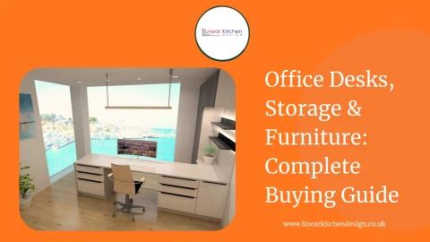 Office Desks, Storage & Furniture: Complete Buying Guide